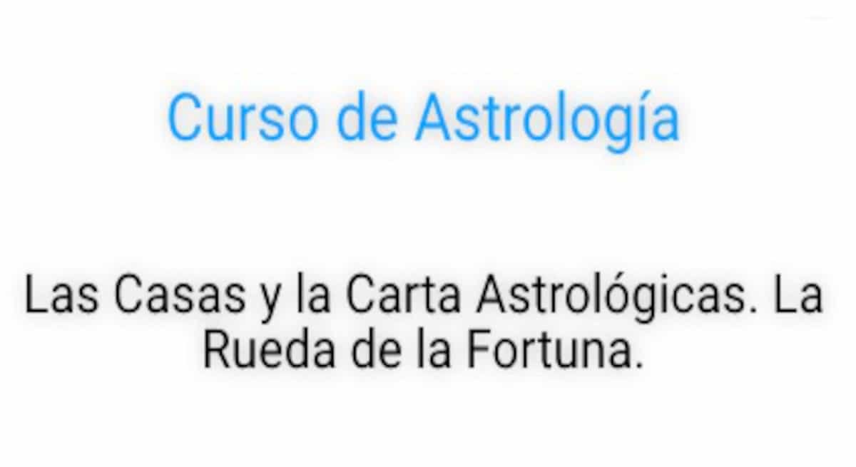 Las Casas y la Carta Astrológicas. La Rueda de la Fortuna.